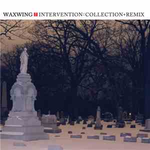 Waxwing - Intervention: Collection+Remix