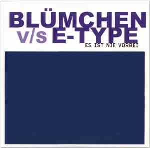 Blümchen V/s E-Type - Es Ist Nie Vorbei