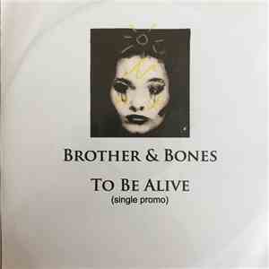 Brother & Bones - To Be Alive