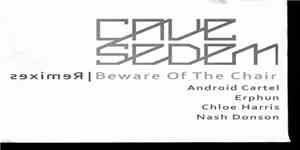 Cave Sedem - Beware Of The Chair : Remixes