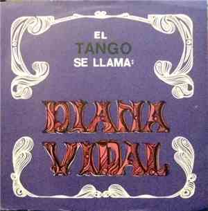 Diana Vidal - El Tango Se Llama: