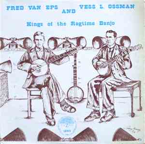 Fred Van Eps And Vess L. Ossman - Kings Of The Ragtime Banjo