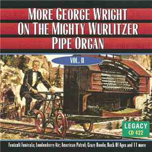 George Wright  - More George Wright On The Mighty Wurlitzer Pipe Organ (Vol ...