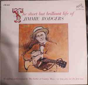 Jimmie Rodgers - The Short But Brilliant Life Of Jimmie Rodgers