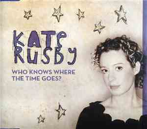 Kate Rusby - Who Knows Where The Time Goes?