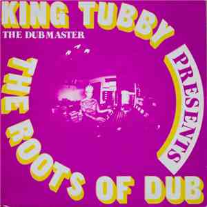 King Tubby - Presents The Roots Of Dub