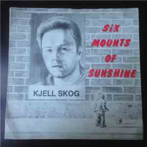 Kjell Skog - Six Mounts Of Sunshine