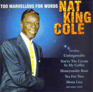 Nat King Cole - Too Marvellous For Words