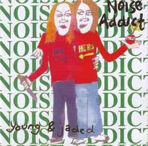 Noise Addict - Young & Jaded