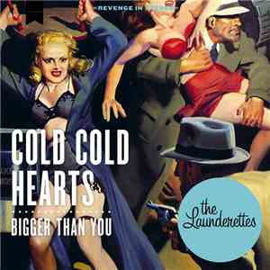 The Launderettes - Cold Cold Hearts / Bigger Than You
