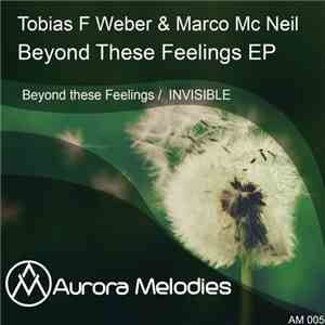 Tobias F Weber & Marco Mc Neil - Beyond These Feelings EP