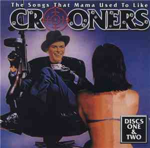 Various - Crooners: The Songs That Mama Used To Like