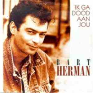 Bart Herman - Ik Ga Dood Aan Jou