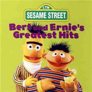 Bert  & Ernie  - Sesame Street: Bert And Ernie's Greatest Hits