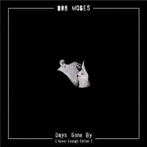 Bob Moses  - Days Gone By (Never Enough Edition)