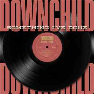 Downchild - Something I've Done