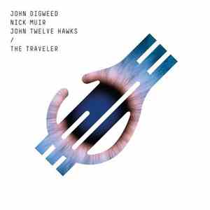 John Digweed / Nick Muir / John Twelve Hawks - The Traveler