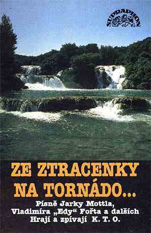 K. T. O. - Ze Ztracenky Na Tornádo... (Písně Jarky Mottla, Vladimíra „Edy