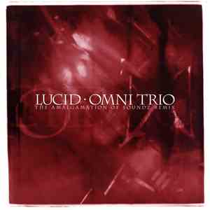 Omni Trio - Lucid (The Amalgamation Of Soundz Remix)