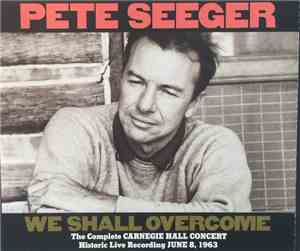 Pete Seeger - We Shall Overcome: The Complete Carnegie Hall Concert: Histor ...