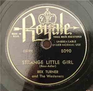 Rex Turner And The Westeners - Strange Little Girl / Down The Trail Of Achi ...