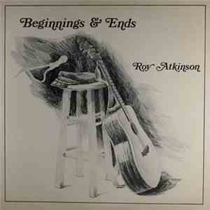 Roy Atkinson - Beginnings & Ends