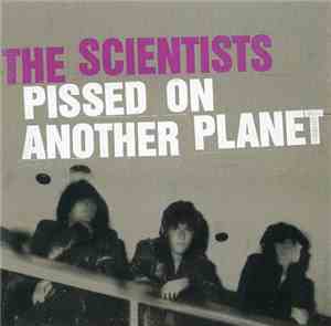 The Scientists  - Pissed On Another Planet