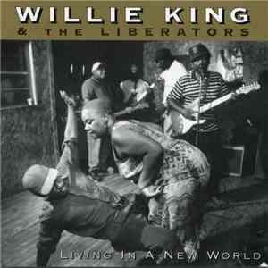 Willie King & The Liberators - Living In A New World