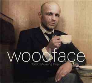 Woodface - Good Morning Hope