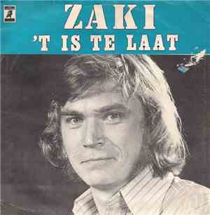 Zaki  - 'T Is Te Laat / Ik Weet Waarom Ik Leef