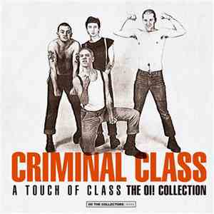 Criminal Class - A Touch Of Class (The Oi! Collection)