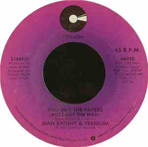 Jean Knight & Premium - You Got The Papers (But I Got The Man) / Anything Y ...