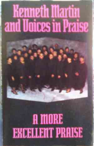 Kenneth Martin  And Voices In Praise  - A More Excellent Praise