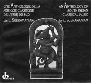 L. Subramaniam - Une Anthologie De La Musique Classique De L'Inde Du Sud /  ...