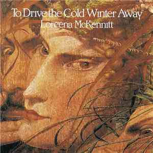 Loreena McKennitt - To Drive The Cold Winter Away