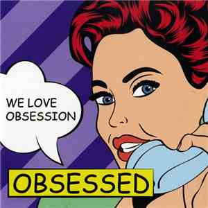 Obsession - Obsessed - We Love Obsession