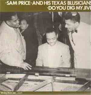 Sam Price And His Texas Blusicians - Do You Dig My Jive