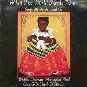 Sergio Mendes & Brasil '66 - What The World Needs Now