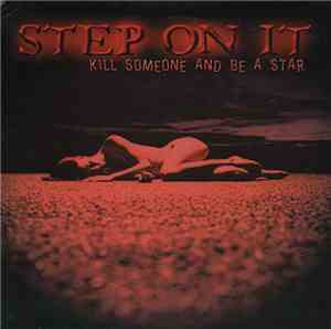 Step On It - Kill Someone And Be A Star