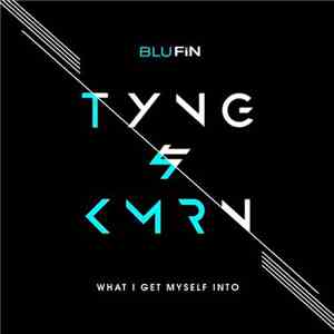 Tyng & KMRN - What I Get Myself Into