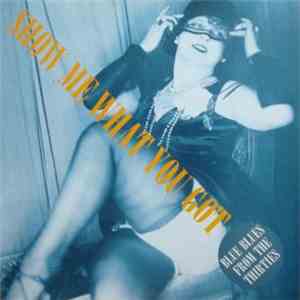 Various - Show Me What You Got (Blue Blues From The Thirties)
