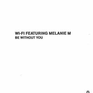 Wi-Fi  Featuring Melanie M - Be Without You