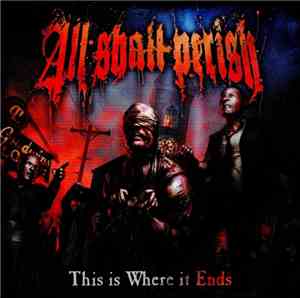 All Shall Perish - This Is Where It Ends