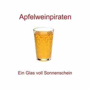 Apfelweinpiraten, Pitt Flugel, Mike Vahldieck - Ein Glas Voll Sonnenschein