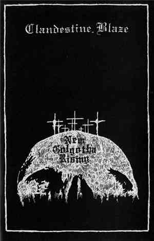 Clandestine Blaze - New Golgotha Rising