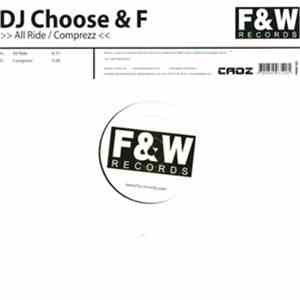 DJ Choose & F - All Ride / Comprezz