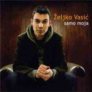 Željko Vasić - Samo Moja
