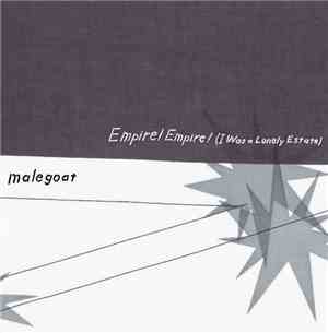 Empire! Empire! (I Was A Lonely Estate) / Malegoat - Empire! Empire! (I Was ...