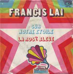 Francis Lai - Sur Notre Etoile / La Rose Bleue