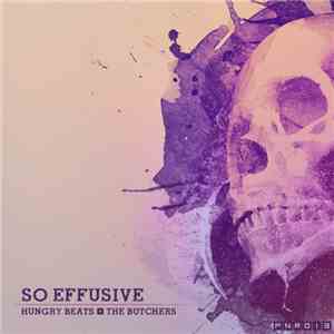 Hungry Beats + The Butchers  - So Effusive